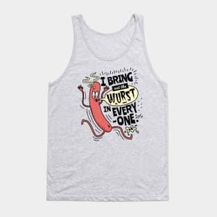 I Bring Out The Wurst In Everyone - Fun Sausage Pun Tank Top